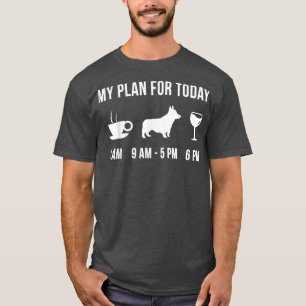 Pet Pembroke Welsh Corgi Dog Puppy My Plan for Tod T-shirt