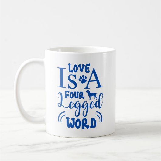 Pet Quote: Love is a Four Legged Word in Blue Koffiemok (Links)