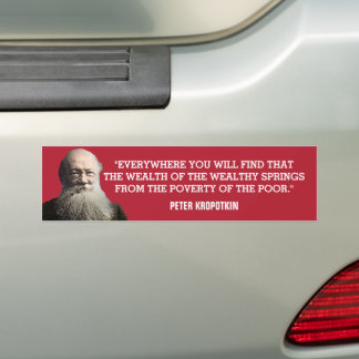 Peter Kropotkin Wealth Quote Bumpersticker