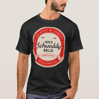Petes Schweddy Balls  T-shirt