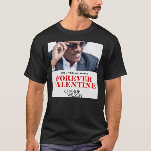Pethruk22 Forever Valentijn Charlie Wilson T-Shir T-shirt (Voorkant)