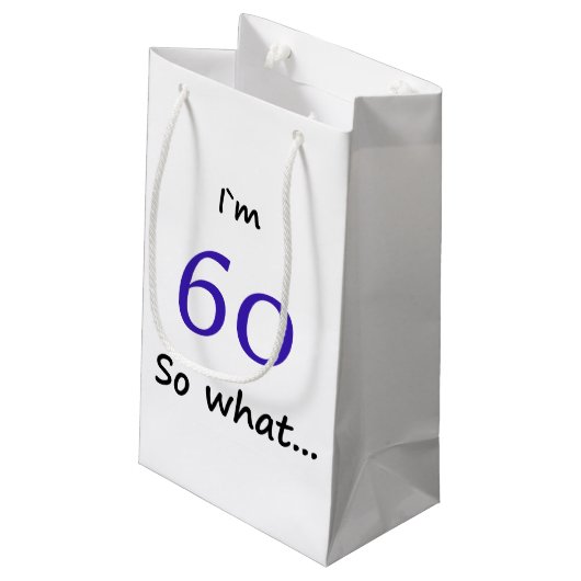 Petit Sac Cadeau 60e Anniversaire Drôle Je`m 60 alors que (Dos Angle)