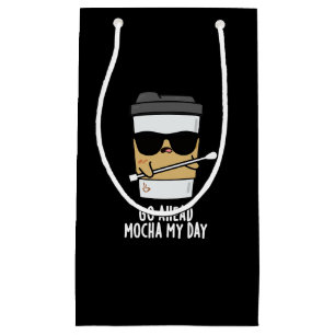 Petit Sac Cadeau Aller devant Mocha Ma journée Funny Coffee Pun Dar