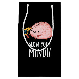 Petit Sac Cadeau Blow Your Mind Funny Cerveau Pun Dark BG
