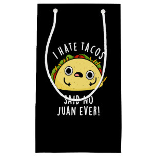 Petit Sac Cadeau Je Déteste Tacos A Dit Non Juan Ever Taco Pun Dark