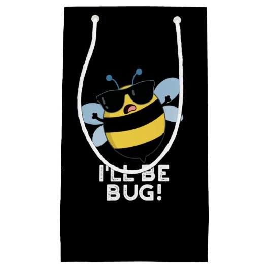 Petit Sac Cadeau Je serai Bug Funny Movie Phrase Bee Pun Dark BG (Devant)