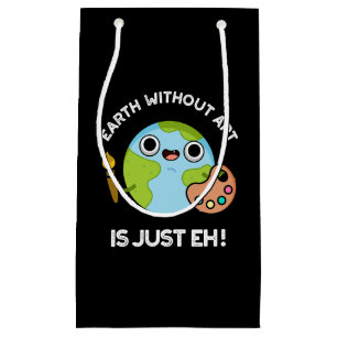 Petit Sac Cadeau La Terre Sans Art Est Juste Eh Astronomie Pun Dark