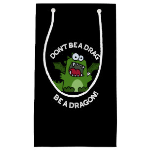 Petit Sac Cadeau Ne sois pas un Drag Be un Dragon Reptile Pun Dark