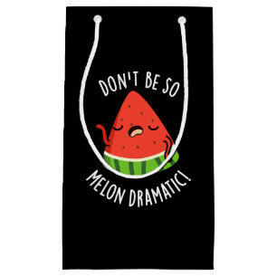 Petit Sac Cadeau Ne soyez pas si Melon-dramatique Funny Melon Pun D