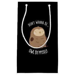 Petit Sac Cadeau Ne voulez pas être hibou par moi drôle Chouette je