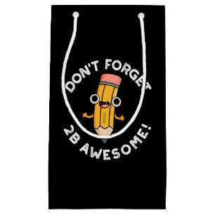 Petit Sac Cadeau N'oubliez pas 2B Awesome amusant crayon pun sombre