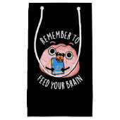 Petit Sac Cadeau N'Oubliez Pas D'Alimenter Votre Cerveau Anatomie J (Devant)