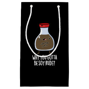 Petit Sac Cadeau Pourquoi Vous Devez Être Soy Rude Soy Sauce Pun Da
