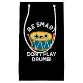 Petit Sac Cadeau Soyez intelligent Ne jouez pas Drumb Funny Drum Pu (Devant)