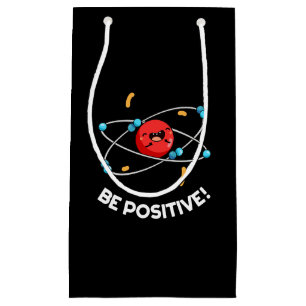 Petit Sac Cadeau Soyez Positif Physique Drôle Atom Pun Dark BG
