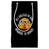 Petit Sac Cadeau Tous Habillés Et Nulle Part Pour Étouffer Pun Dark (Devant)