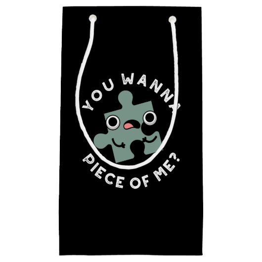 Petit Sac Cadeau Tu Veux Une Pièce De Moi Drôle Jigsaw Pun Dark BG (Devant)