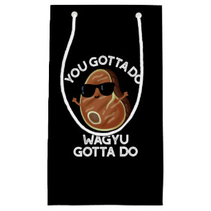 Petit Sac Cadeau Vous Devez Faire Wagyu Gotta Do Steak Pun Dark BG