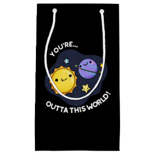 Petit Sac Cadeau Vous êtes hors de ce monde jeu de mots astronomiqu