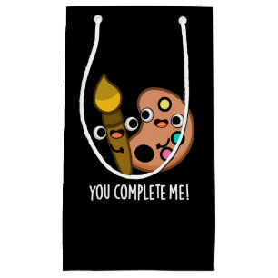 Petit Sac Cadeau Vous Me Complétez Drôle Artiste Pun Dark BG