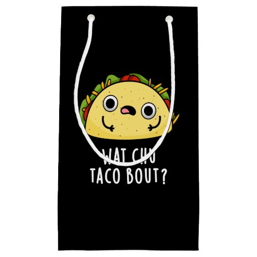 Petit Sac Cadeau Wat Chu Taco Bout Funny Taco Pun Dark BG (Devant)