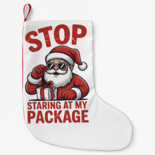 Petite Chaussette De Noël Arrête de fixer mon paquet Santa Noël snarky