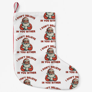 Petite Chaussette De Noël Je ne crois pas en toi non plus Santa Noël Xmas