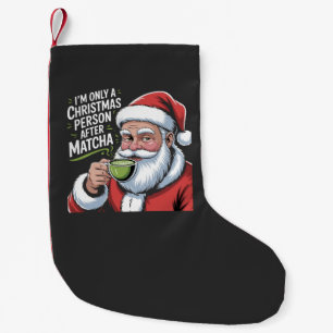 Petite Chaussette De Noël Je ne suis qu'une personne de Noël après Matcha