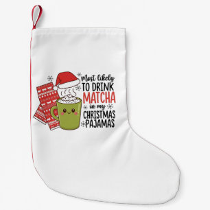 Petite Chaussette De Noël Plus susceptible de boire du Matcha dans mon pyjam