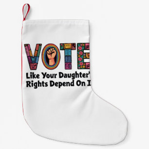 Petite Chaussette De Noël Votez comme les droits de votre fille en dépendent