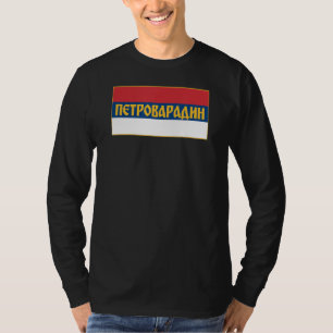 Petrovaradin Novi Sad Srpska Zastava Servische vla T-shirt