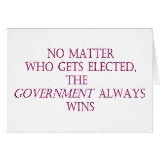 Peu importe qui est élu, le gouvernement toujours