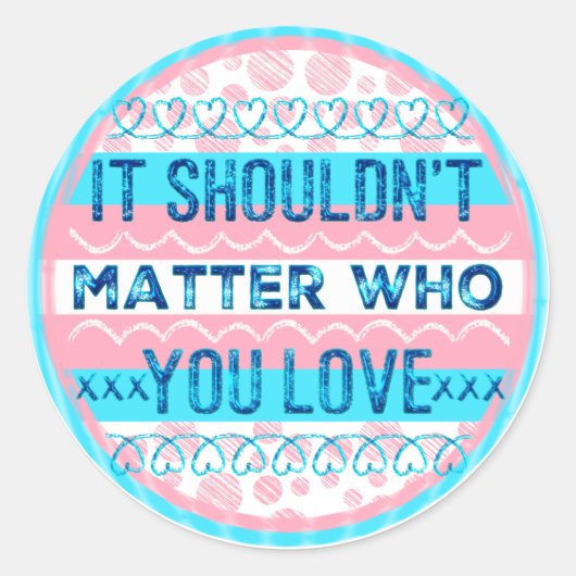 Peu importe qui vous aimez Trans Sticker (Devant)