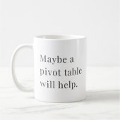 Peut-être qu'une table pivot aidera Mug for Data L (Gauche)