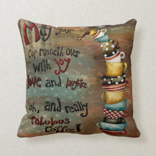 Peut votre tasse Runneth au-dessus de coussin