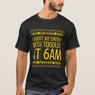 PEUTER BIJ 6AM voor Energie Moeder Pun Moeder Joke T-shirt
