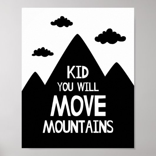Peuterposter 'Kid You Will Move Mountains' Poster (Voorkant)