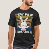 Pew Madafakas Funny Bunny Lovers Gift Rabbit C T-shirt (Voorkant)