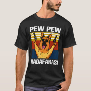 Pew Pew German Shepherd Madafakas  Funnuy T-shirt