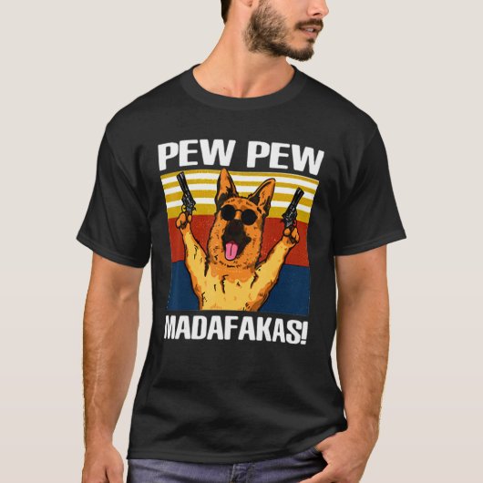 Pew Pew German Shepherd Madafakas Funnuy T-shirt (Voorkant)
