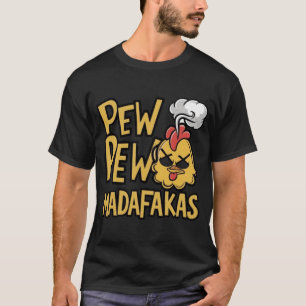 Pew Pew Madafakas Rooster Crazy Funny Roo T-shirt