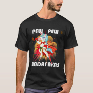 Pew Pew Madafakas Unicorn | Creazy Funny Fantasy C T-shirt