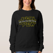 Pew Pew Pew Funny Quote Trui (Voorkant)