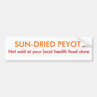 Peyote! Bumpersticker