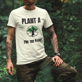 Pflanze einen Baum für den Planeten T-shirt