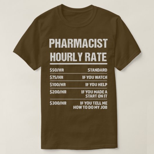 Pharmacist Hourly Rate Funny Birthday Gift T-shirt (Design voorkant)