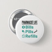 Pharmacist Life Bills Pills and Refils Ronde Button 5,7 Cm (Voorkant /achterkant)