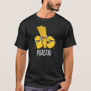 Phasta Funny Fast Pasta Pun Dark BG T-shirt