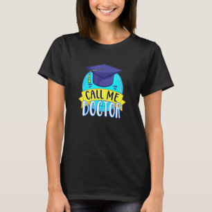 PhD Bel me Doctor Pet Graduating Promotion Humor T-shirt