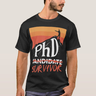 PHD Candidate Survivor Funny  PHD-studie T-shirt